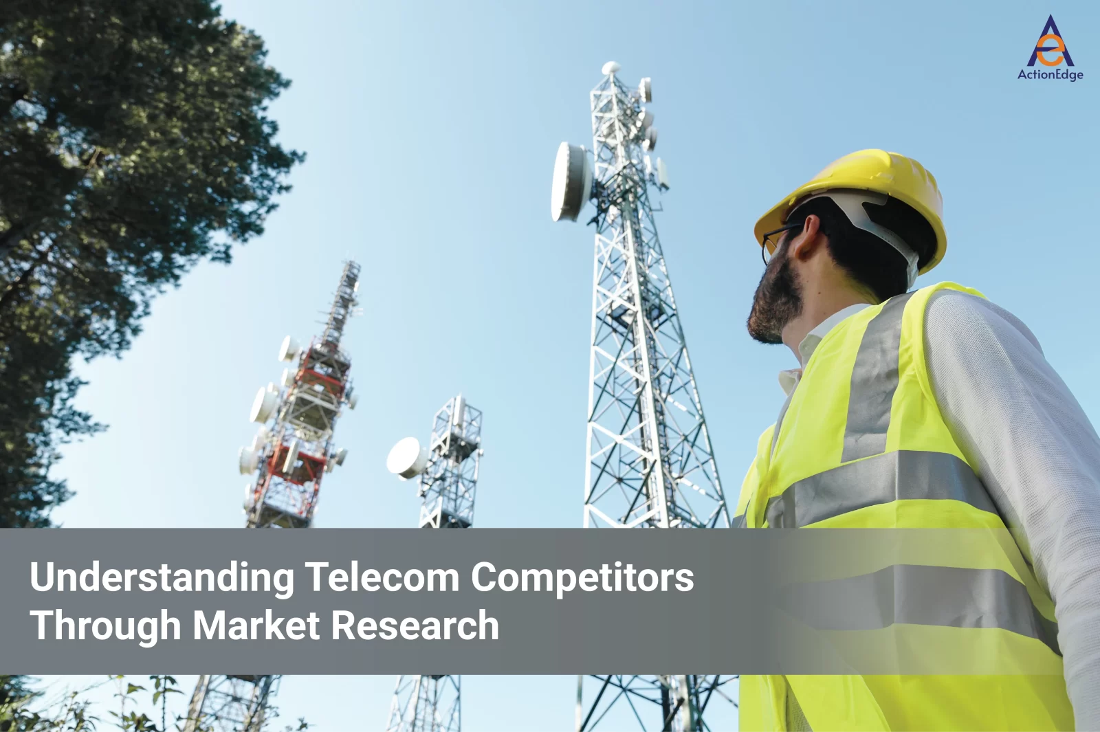 How Telecom Companies Can Use Market Research to Evaluate Competitor Positioning Market Research for Telecom Companies: Evaluating Competitor Positioning